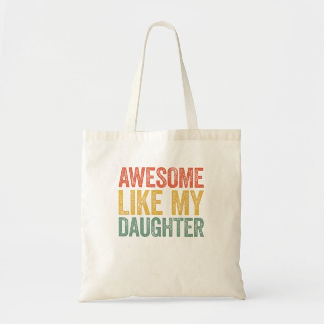  Awesome Like My Daughter Dad Fathers Day Tote Bag (Front)