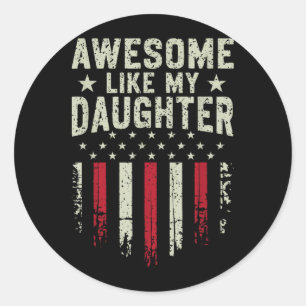 Awesome Like My Daughter Dad Funny Men Fathers Day Classic Round Sticker