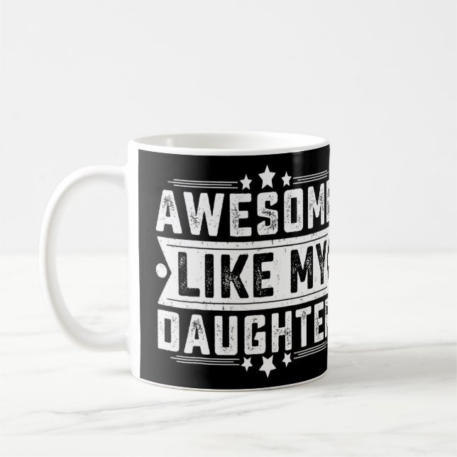 Awesome Like My Daughter  Dad Joke Father's Day 1  Coffee Mug (Left)