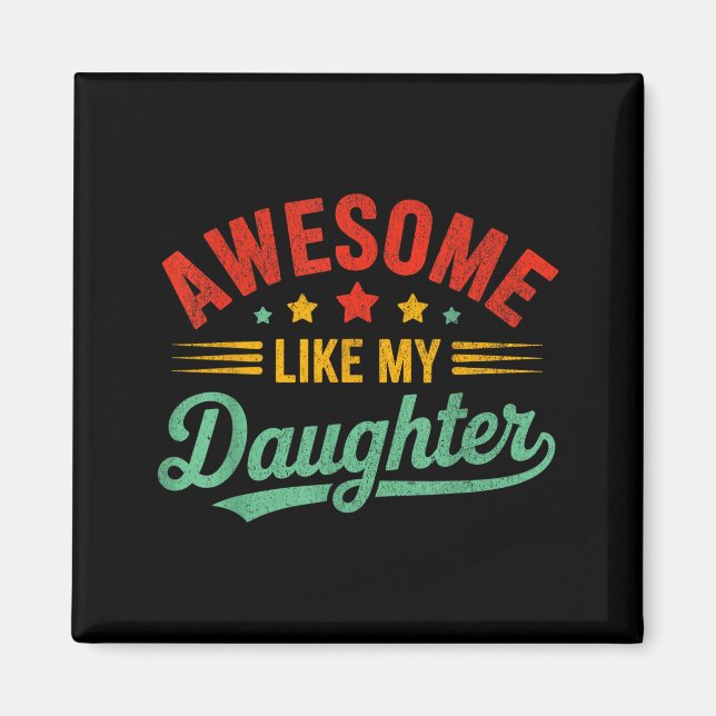 Awesome Like My Daughter Dad Men Funny Fathers Day Magnet (Front)