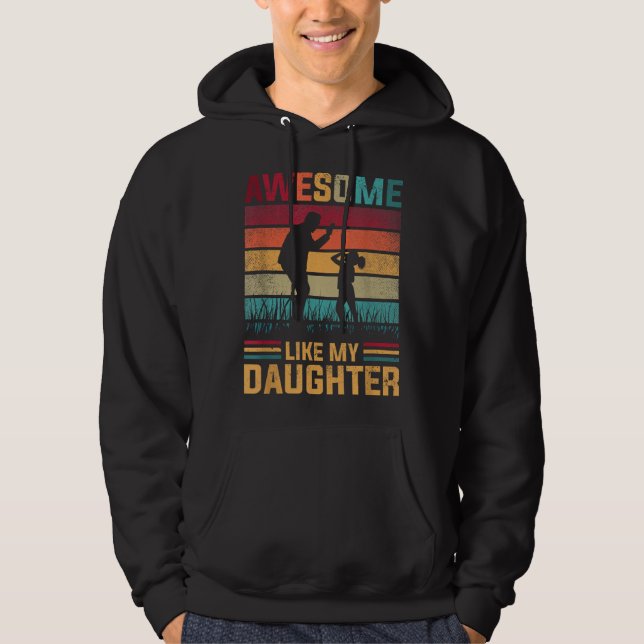 Awesome Like My Daughter Father Day From Daughter  Hoodie (Front)
