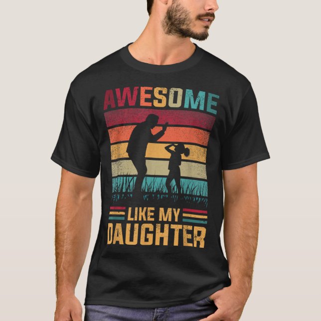 Awesome Like My Daughter Father Day From Daughter  T-Shirt (Front)