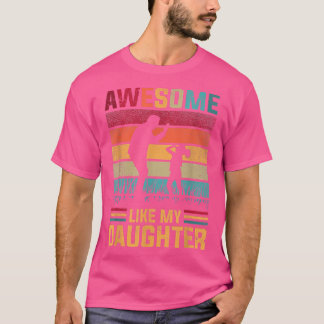 Awesome Like My Daughter Father Day Gift From Daug T-Shirt