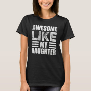 Awesome Like My Daughter  Father s Day 1 T-Shirt