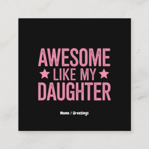 Awesome Like My Daughter Father’s Day Gift Square Business Card