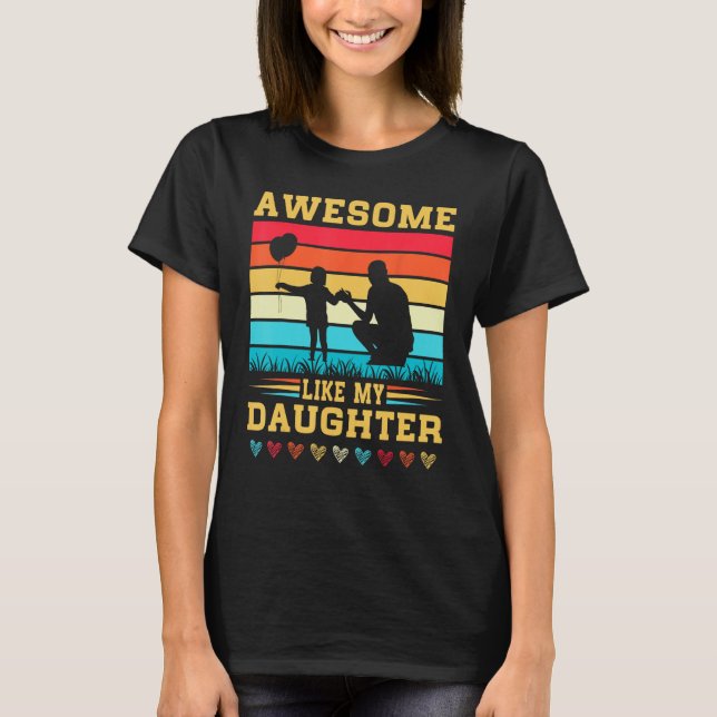 Awesome Like My Daughter Father s Day Mother s Day T-Shirt (Front)