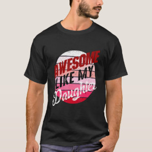 Awesome Like My Daughter Father's Day Dad Day Dad T-Shirt