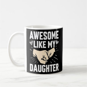 Awesome Like My Daughter Father's Day For Parent Coffee Mug