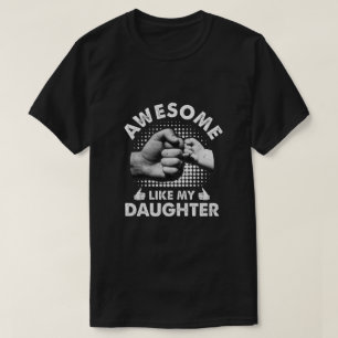 Awesome Like My Daughter Fathers Day Funny T-Shirt