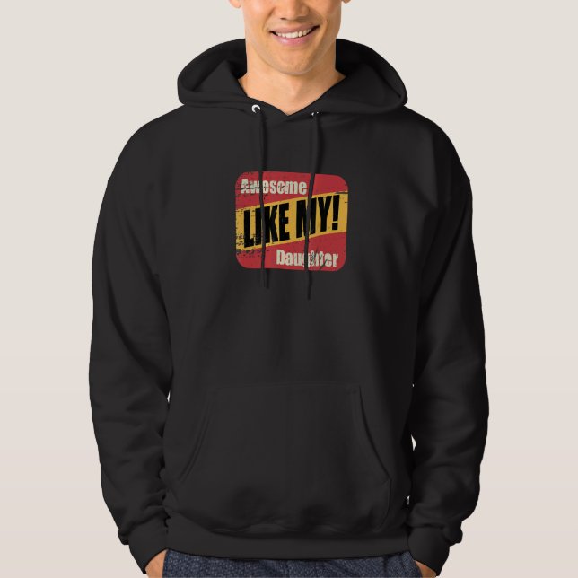 awesome like my daughter father's day   June 2023 Hoodie (Front)