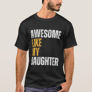 Awesome Like My Daughter Fathers Day Surprise For  T-Shirt