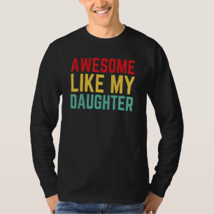 Awesome Like My Daughter    Father's Day T-Shirt