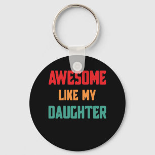 AWESOME LIKE MY DAUGHTER Father's Day Vintage Key Ring