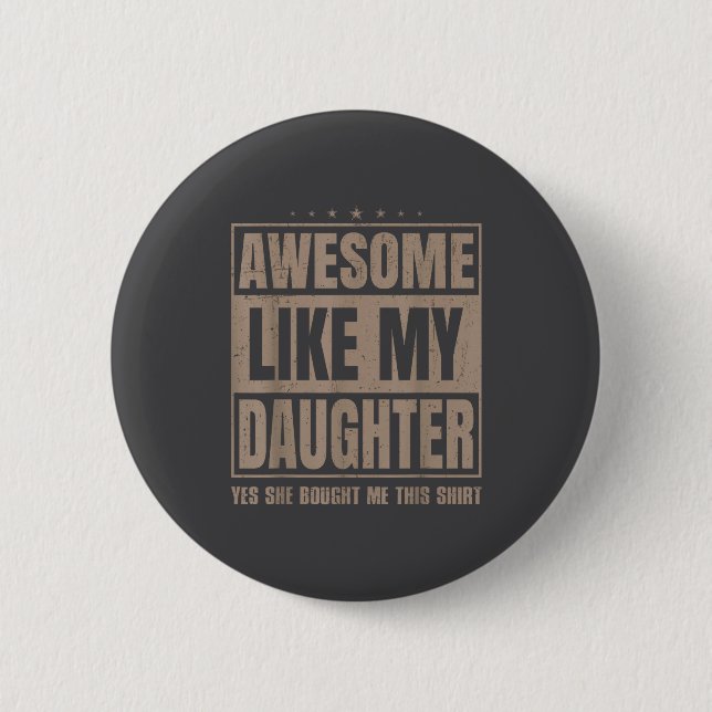 Awesome Like My Daughter Fathers Day Yes She Bough 6 Cm Round Badge (Front)