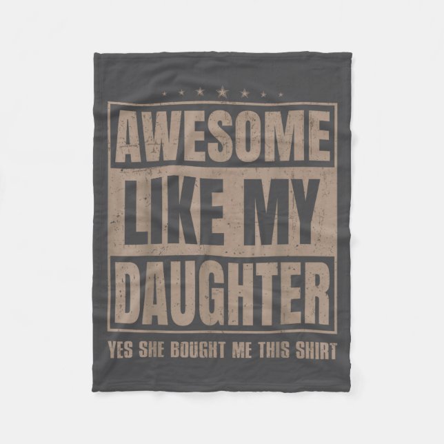 Awesome Like My Daughter Fathers Day Yes She Bough Fleece Blanket (Front)