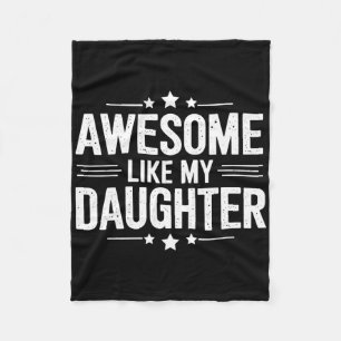 Awesome Like My Daughter Fathers Mothers Day Famil Fleece Blanket