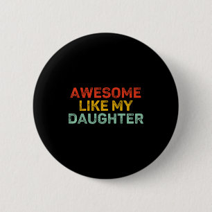 Awesome Like My Daughter For Dad Men Funny Fathers 6 Cm Round Badge