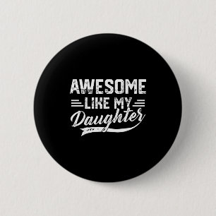 Awesome Like My Daughter For Dad Men Funny Fathers 6 Cm Round Badge
