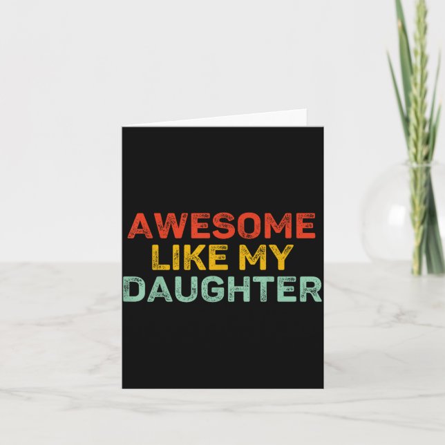 Awesome Like My Daughter For Dad Men Funny Fathers Card (Front)