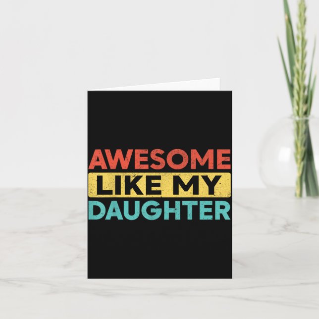 Awesome Like My Daughter For Dad Men Funny Fathers Card (Front)