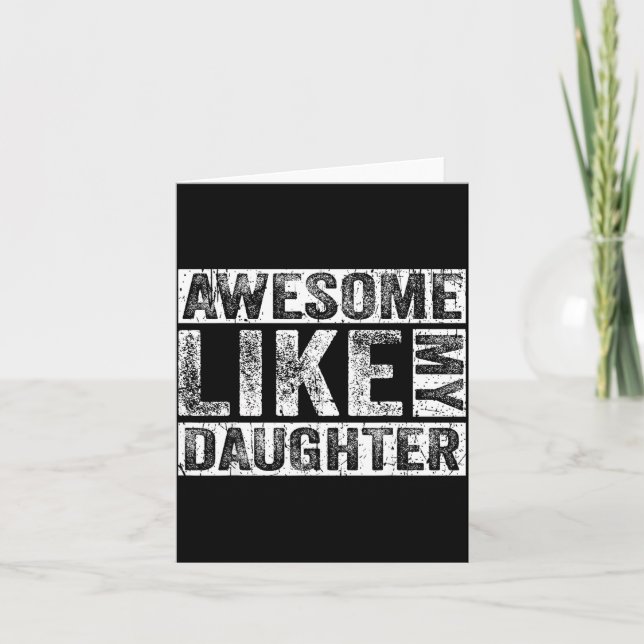 Awesome Like My Daughter For Dad Men Funny Fathers Card (Front)
