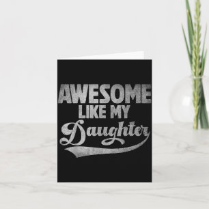 Awesome Like My Daughter For Dad Men Funny Fathers Card