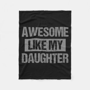 Awesome Like My Daughter For Dad Men Funny Fathers Fleece Blanket