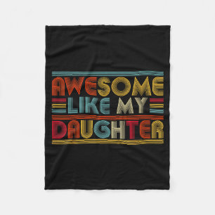 Awesome Like My Daughter For Dad Men Funny Fathers Fleece Blanket