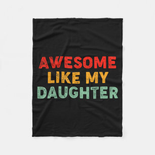 Awesome Like My Daughter For Dad Men Funny Fathers Fleece Blanket