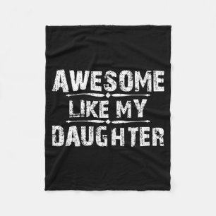Awesome Like My Daughter For Dad Men Funny Fathers Fleece Blanket