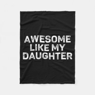 Awesome Like My Daughter For Dad Men Funny Fathers Fleece Blanket