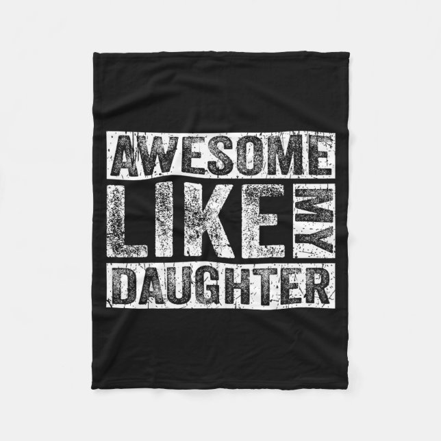 Awesome Like My Daughter For Dad Men Funny Fathers Fleece Blanket (Front)