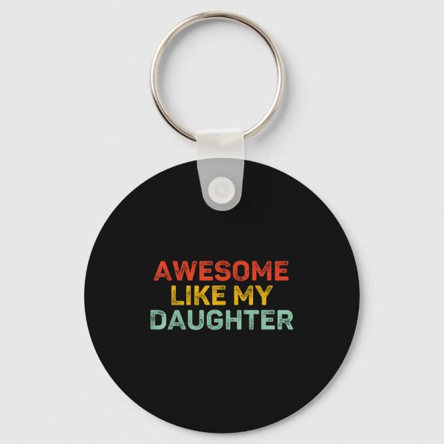 Awesome Like My Daughter For Dad Men Funny Fathers Key Ring (Front)