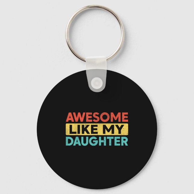 Awesome Like My Daughter For Dad Men Funny Fathers Key Ring (Front)