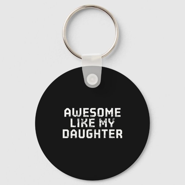 Awesome Like My Daughter For Dad Men Funny Fathers Key Ring (Front)