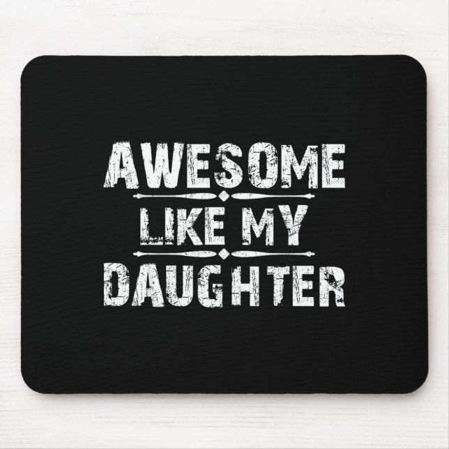 Awesome Like My Daughter For Dad Men Funny Fathers Mouse Mat (Front)