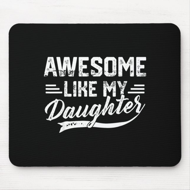 Awesome Like My Daughter For Dad Men Funny Fathers Mouse Mat (Front)