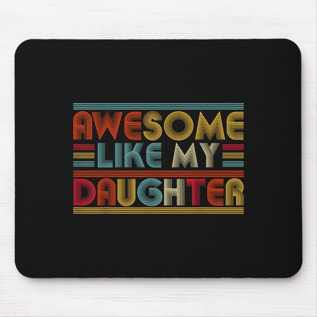 Awesome Like My Daughter For Dad Men Funny Fathers Mouse Mat (Front)