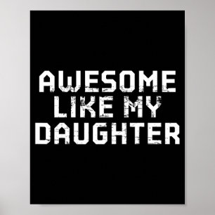 Awesome Like My Daughter For Dad Men Funny Fathers Poster