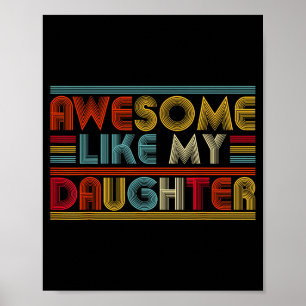 Awesome Like My Daughter For Dad Men Funny Fathers Poster