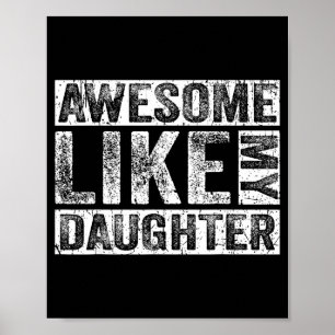 Awesome Like My Daughter For Dad Men Funny Fathers Poster