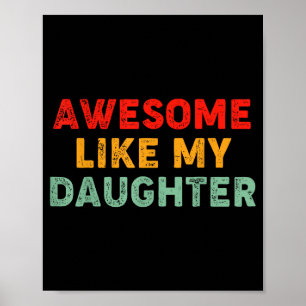 Awesome Like My Daughter For Dad Men Funny Fathers Poster