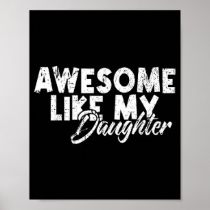 Awesome Like My Daughter For Dad Men Funny Fathers Poster