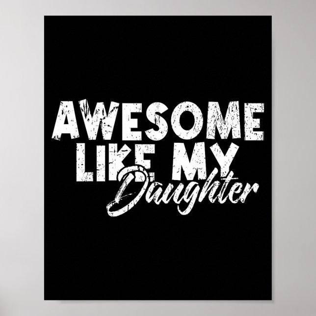 Awesome Like My Daughter For Dad Men Funny Fathers Poster (Front)
