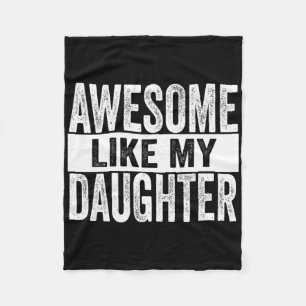 Awesome Like My Daughter For Fathers Day Birthday Fleece Blanket