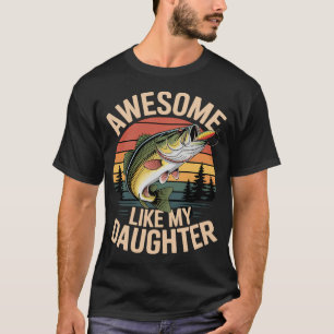 Awesome Like My Daughter Funny Bass Fish Dad Papa T-Shirt