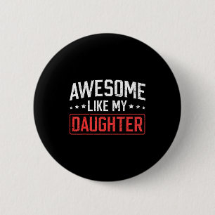 Awesome Like My Daughter Funny Dad Daddy Papa Mom  6 Cm Round Badge