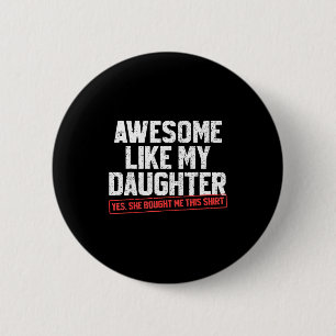 Awesome Like My Daughter Funny Dad Daddy Papa Mom  6 Cm Round Badge