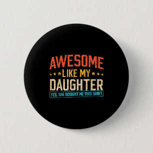 Awesome Like My Daughter Funny Dad Daddy Papa Mom 6 Cm Round Badge