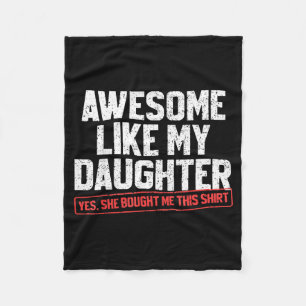 Awesome Like My Daughter Funny Dad Daddy Papa Mom  Fleece Blanket